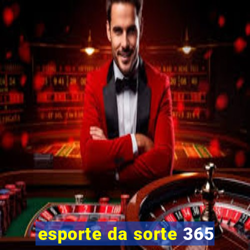 esporte da sorte 365